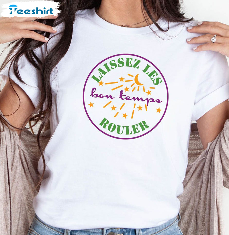 Laissez Les Bon Temps Rouler Funny Shirt , New Orleans Carnival Short Sleeve Crewneck