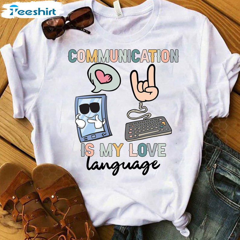 Communication Is My Love Language Funny Shirt, Valentine's Day Crewneck Short Sleeve