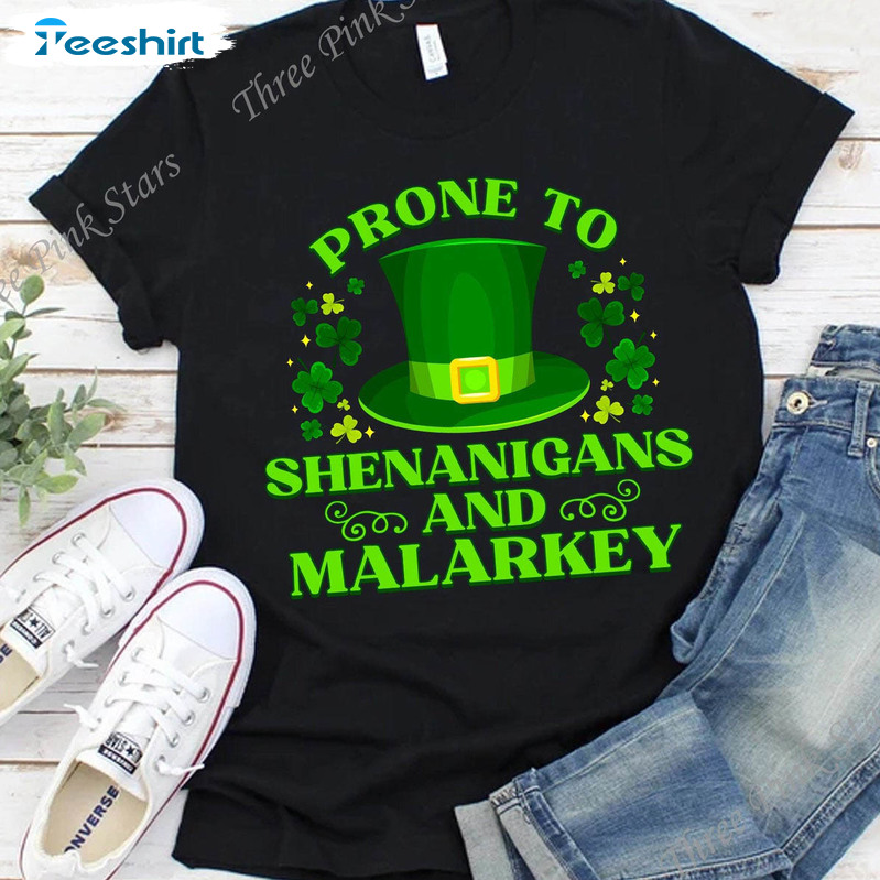 Prone To Shenanigans And Malarkey Trending Shirt, Lucky Shamrock Unisex T-shirt Crewneck