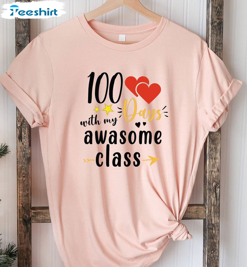 100 Days Loving With My Awesome Class Shirt, Back To School Teacher Long Sleeve Unisex T-shirt