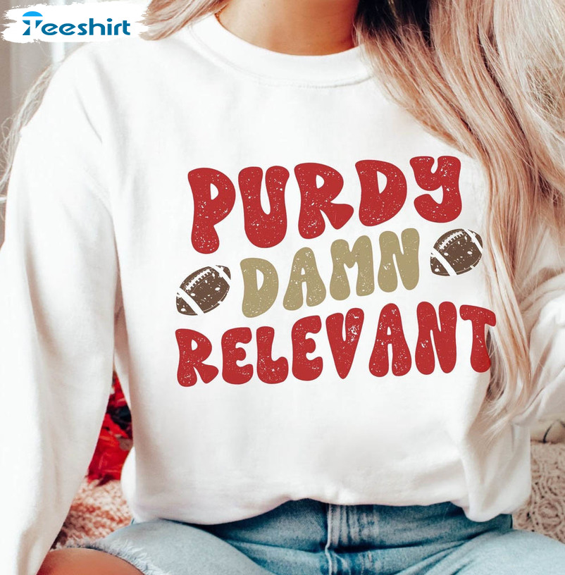 Purdy Damn Relevant Shirt, Mr Irrelevant Sweatshirt Unisex T-shirt