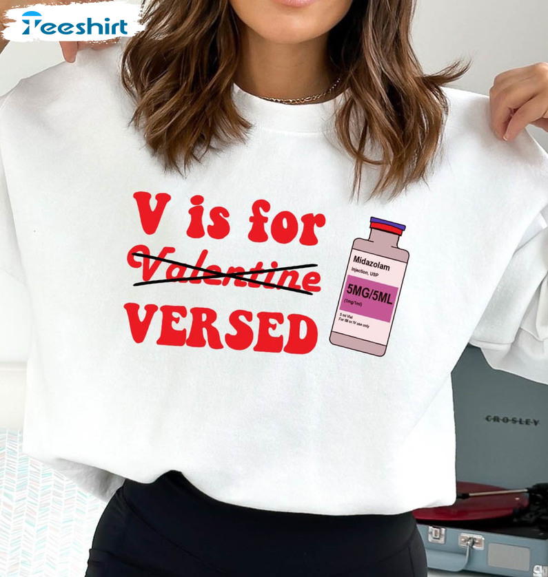 V Is For Versed Valentines Day Shirt, Pharmacist Nurse Healthcare Funny Tee Tops Long Sleeve