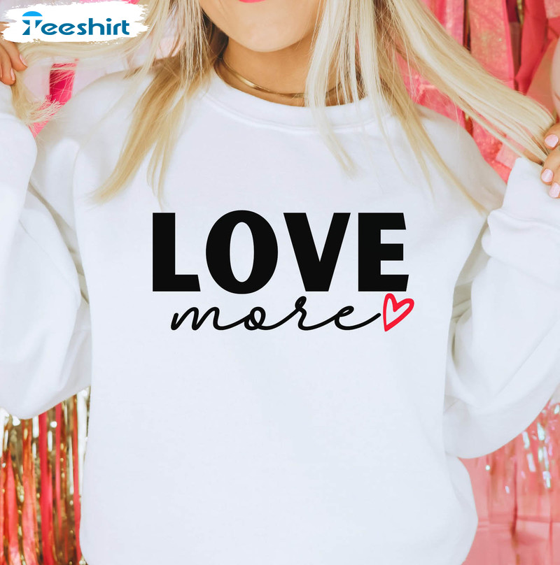 Love More Valentine Shirt, Bull Valentine Day Funny Short Sleeve Crewneck