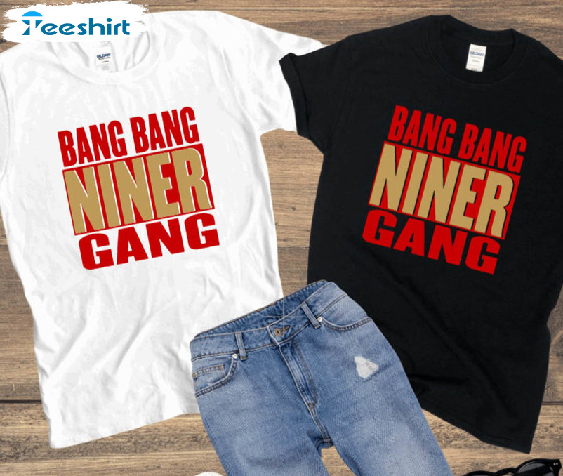 Sportee Chicks Bang Bang Niner Gang Tshirt, Sweatshirt, or Hoody Crewneck Sweatshirt / White XL