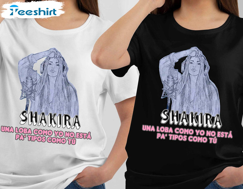 Una Loba Como Yo No Esta Funny Shirt, Trending Shakira Unisex Hoodie Sweater