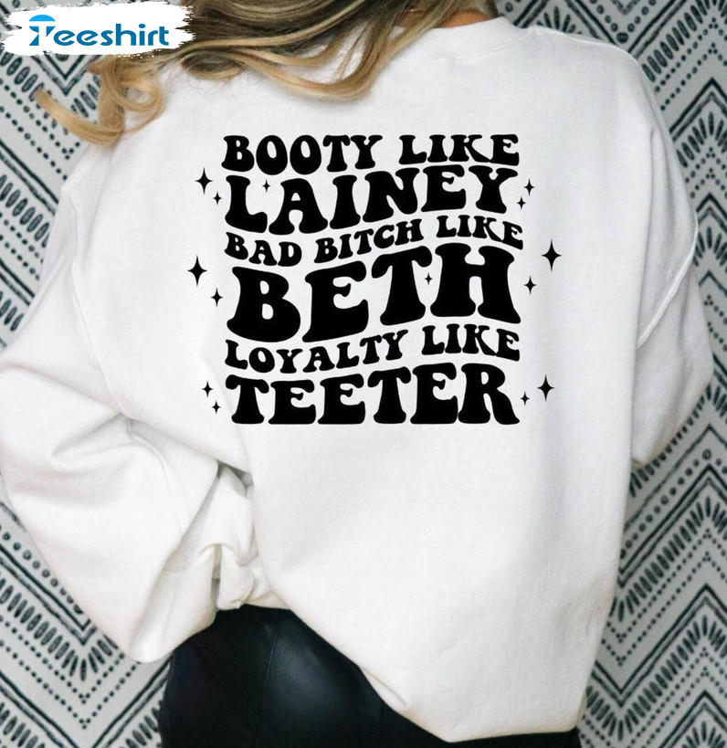 Booty Like Lainey Bad Bitch Like Beth Shirt, Cute Country Long Sleeve Unisex Hoodie