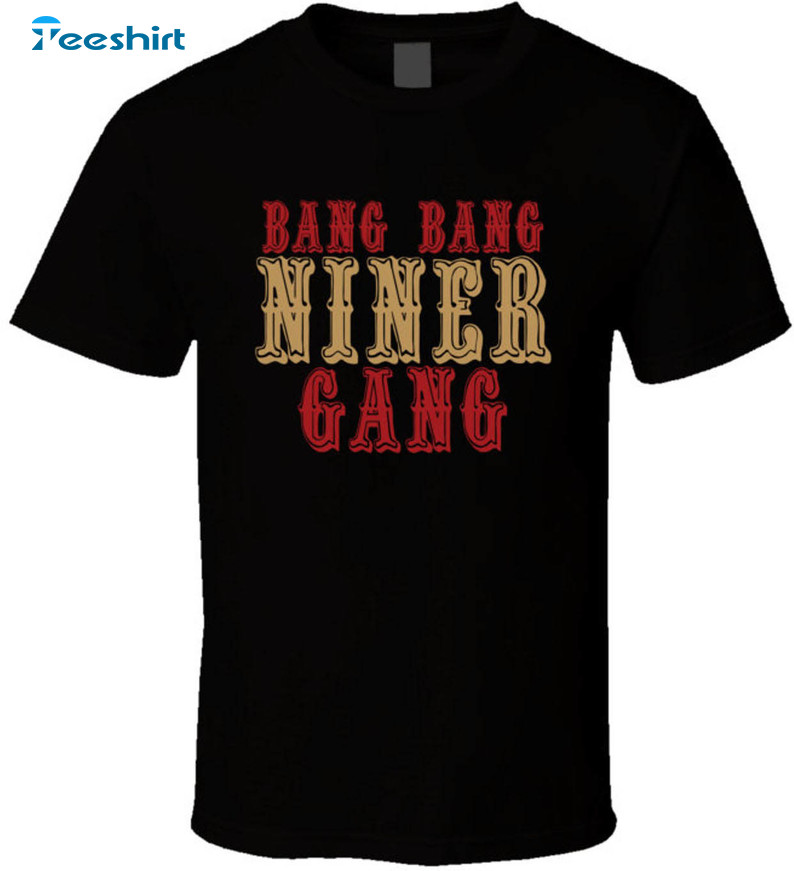 Bang Bang Niner Gang Vintage Shirt, San Francisco Football Sports Unisex Hoodie Crewneck