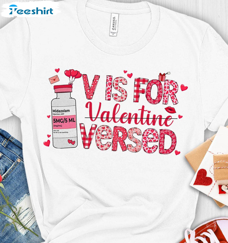 V Is For Versed Shirt, Love Nurse Valentines Sweater Short Sleeve