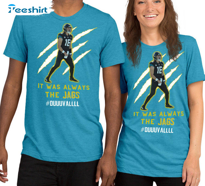 Duval It Was Always The Jags Shirt t-shirt by To-Tee Clothing - Issuu