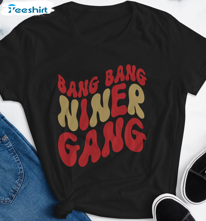 Bang bang niner gang San Francisco 49ers Baseball shirt, hoodie, sweater,  long sleeve and tank top