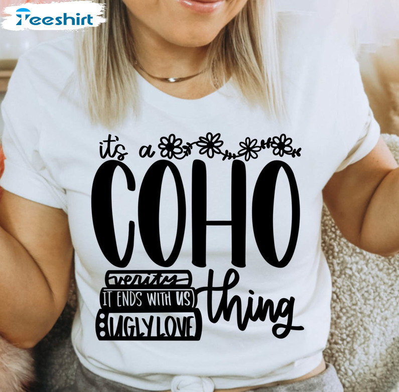 It's A Coho Thing Trendy Shirt, Colleen Hoover Unisex Hoodie Long Sleeve