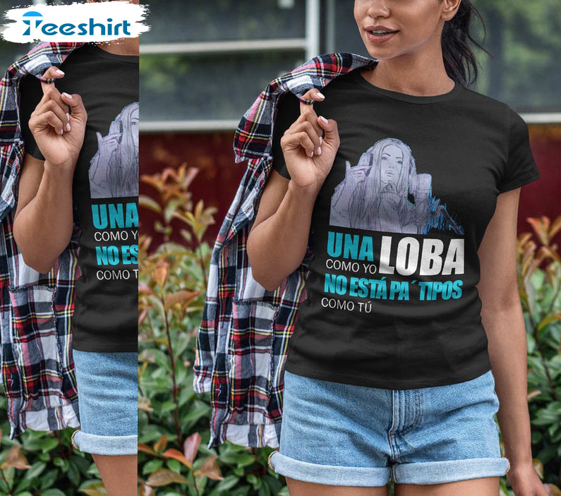 Una Loba Como Yo No Esta Funny Shirt, Pa Tipos Como Tu Pique Scandal Bizarrap Session Unisex T-shirt