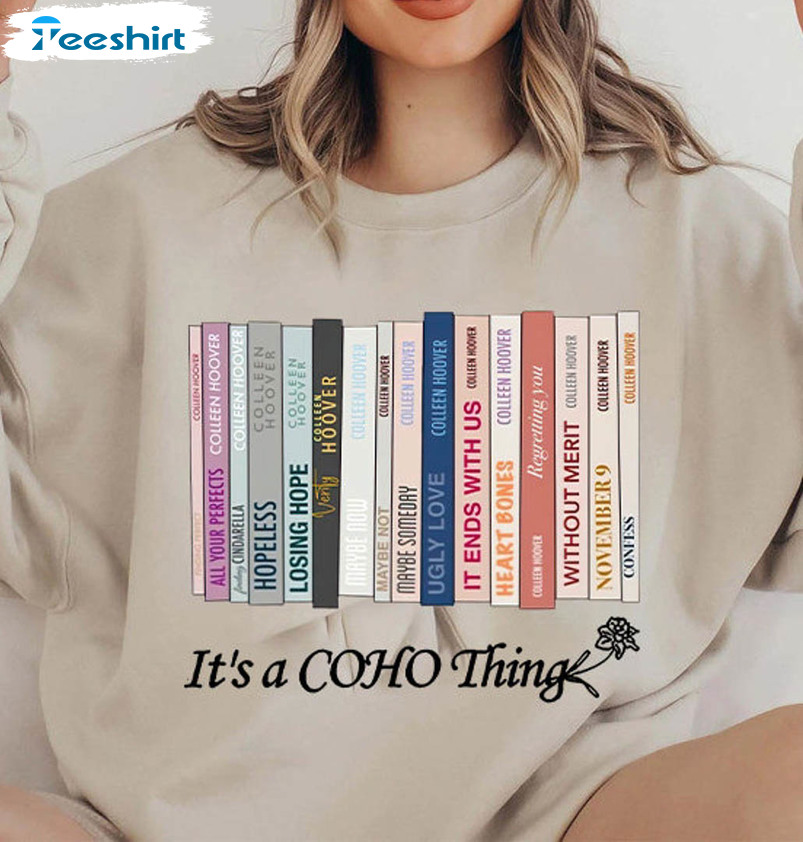 It's A Coho Thing Sweatshirt, Colleen Hoover Lily Bloom Unisex Hoodie Long Sleeve