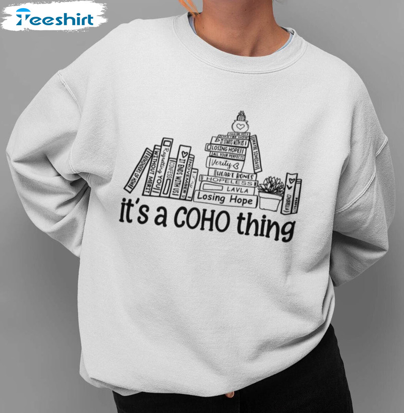 It's A Coho Thing Shirt, Colleen Hoover Book Lover Short Sleeve Sweatshirt