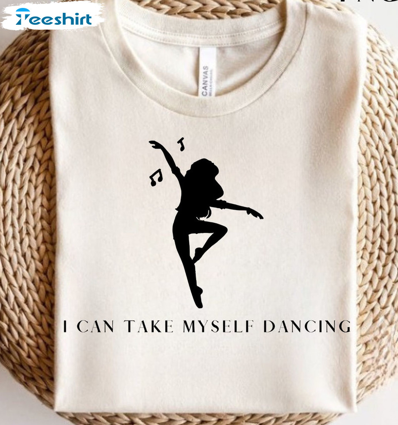 I Can Take Myself Dancing Trendy Shirt, Funny Long Sleeve Sweater