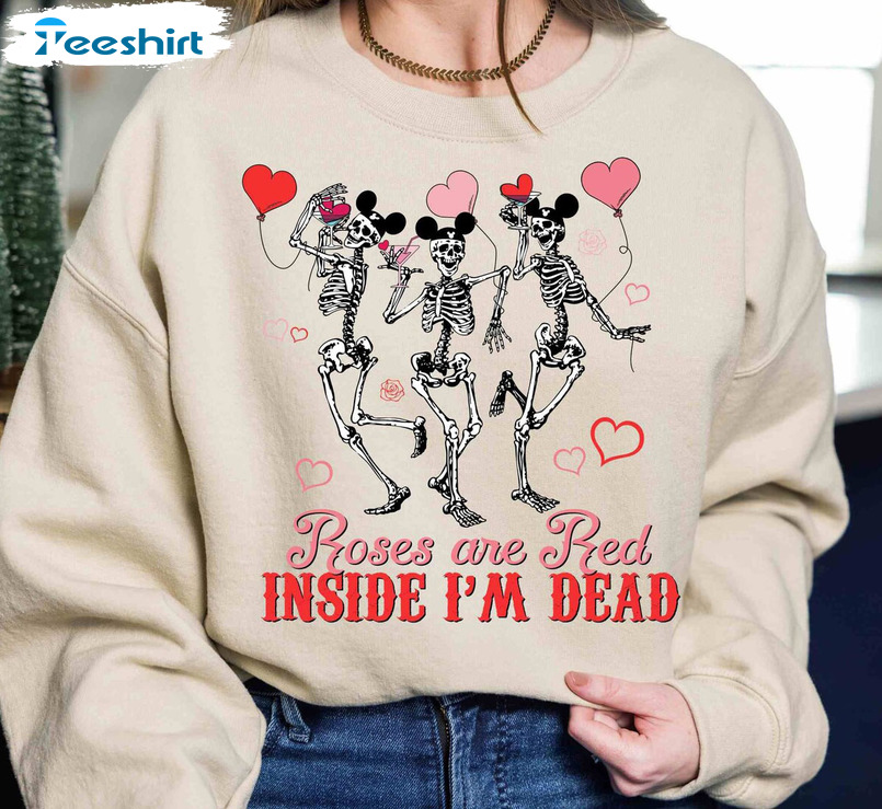 Roses Are Red Inside I'm Dead Skeleton Shirt, Valentine's Day Crewneck Unisex T-shirt