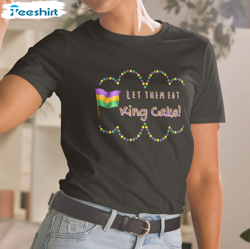 Let Them Eat King Cake Shirt, Funny Mardi Gras Crewneck Sweatshirt