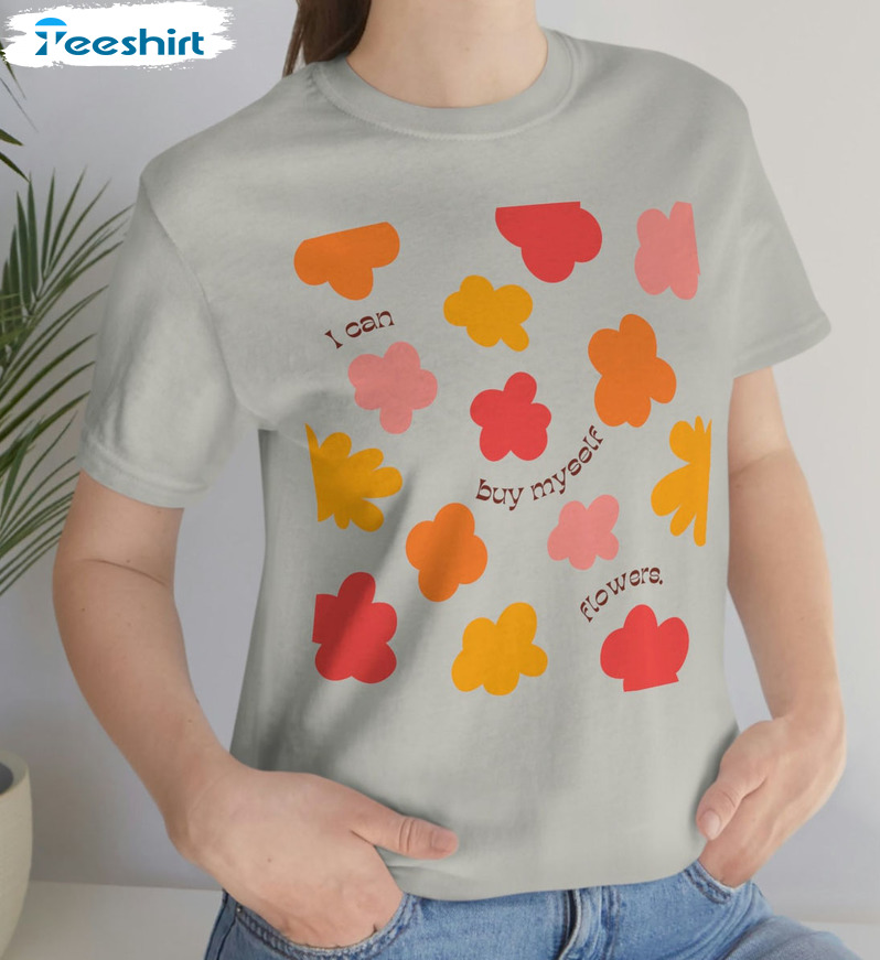 I Can Buy Myself Flowers Cute Shirt, Trending Short Sleeve Unisex T-shirt