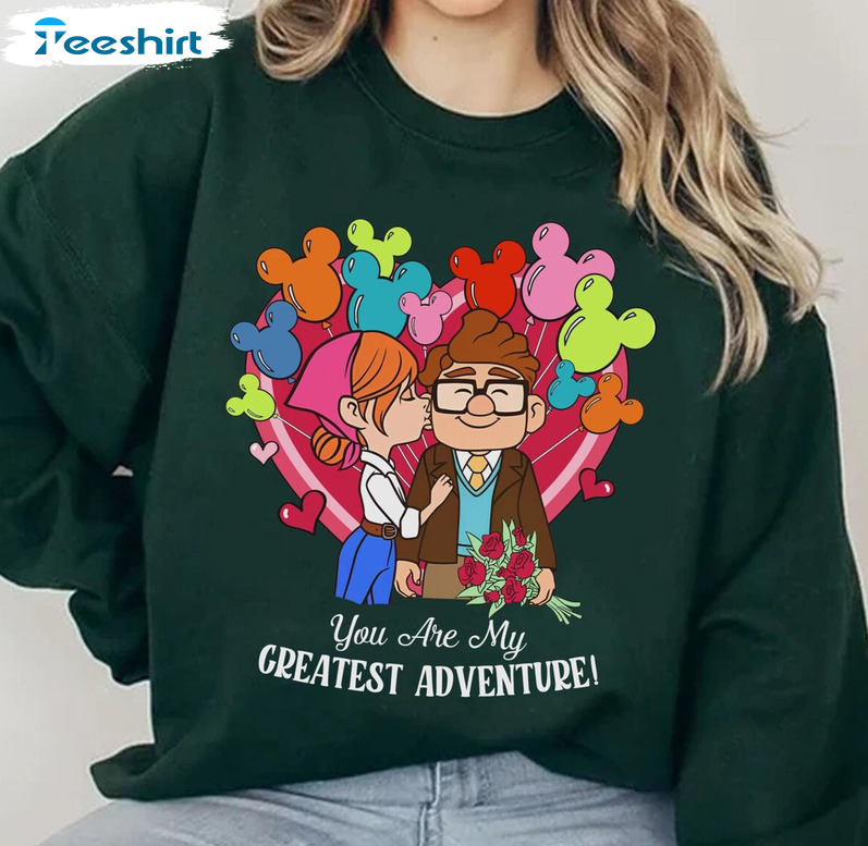 You're My Greatest Adventure Funny Shirt, Disney Balloon Unisex T-shirt Unisex Hoodie