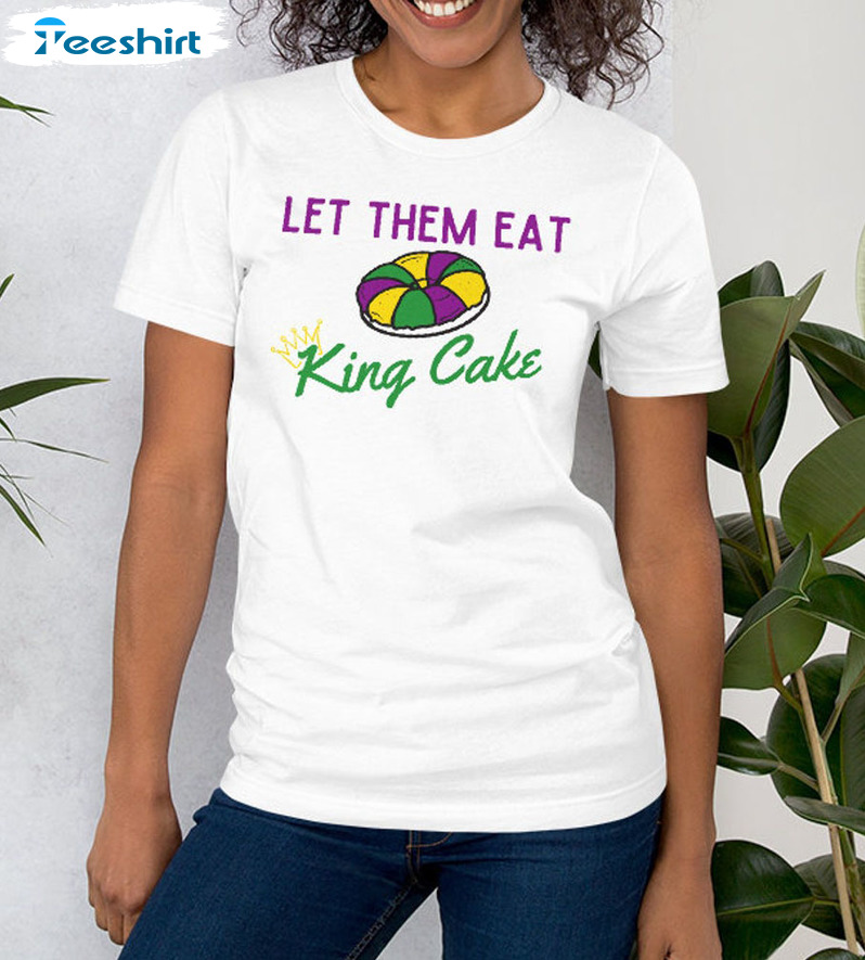 Let Them Eat King Cake Shirt, Mardi Gras Short Sleeve Unisex T-shirt