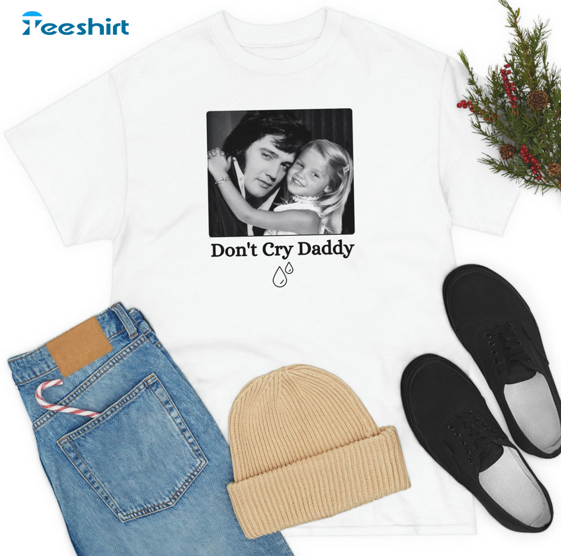 Don't Cry Daddy Shirt, Elvis And Lisa Marie Long Sleeve Unisex Hoodie