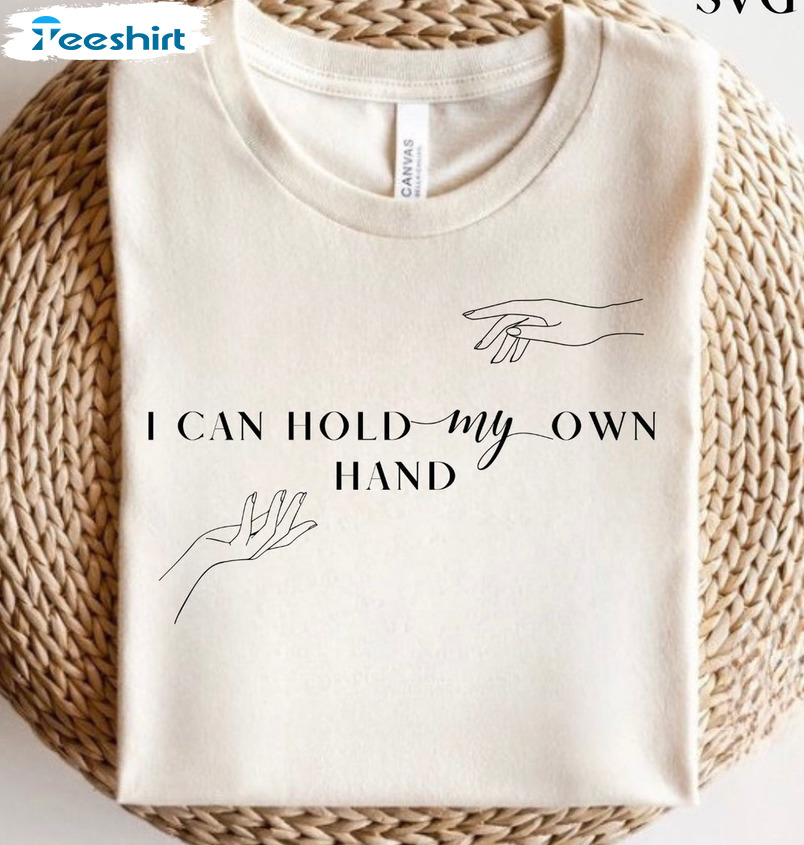 i-can-hold-my-own-hand-shirt-trending-sweatshirt-unisex-t-shirt