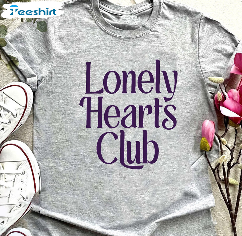 Single Valentines Day Shirt, Lonely Hearts Club Unisex T-shirt Crewneck