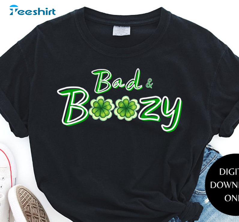 Bad And Boozy Funny Shirt, St Patricks Day Unisex T-shirt Crewneck