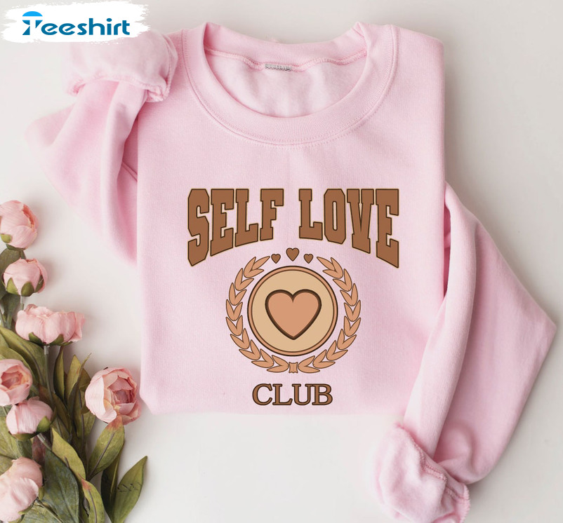 Self Love Club Valentines Sweatshirt, Valentines Funny Long Sleeve Unisex T-shirt