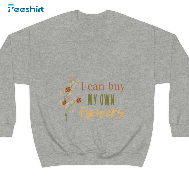 I Can Buy Myself Flowers Vintage Shirt, Trending Short Sleeve Sweatshirt