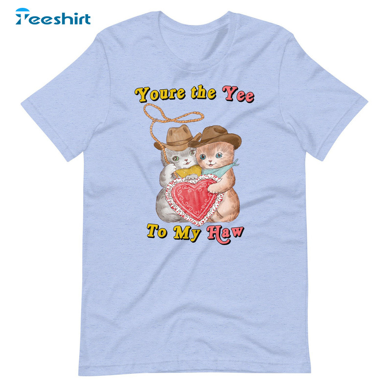 Youre The Yee To My Haw Shirt, Cute Short Sleeve Sweatshirt