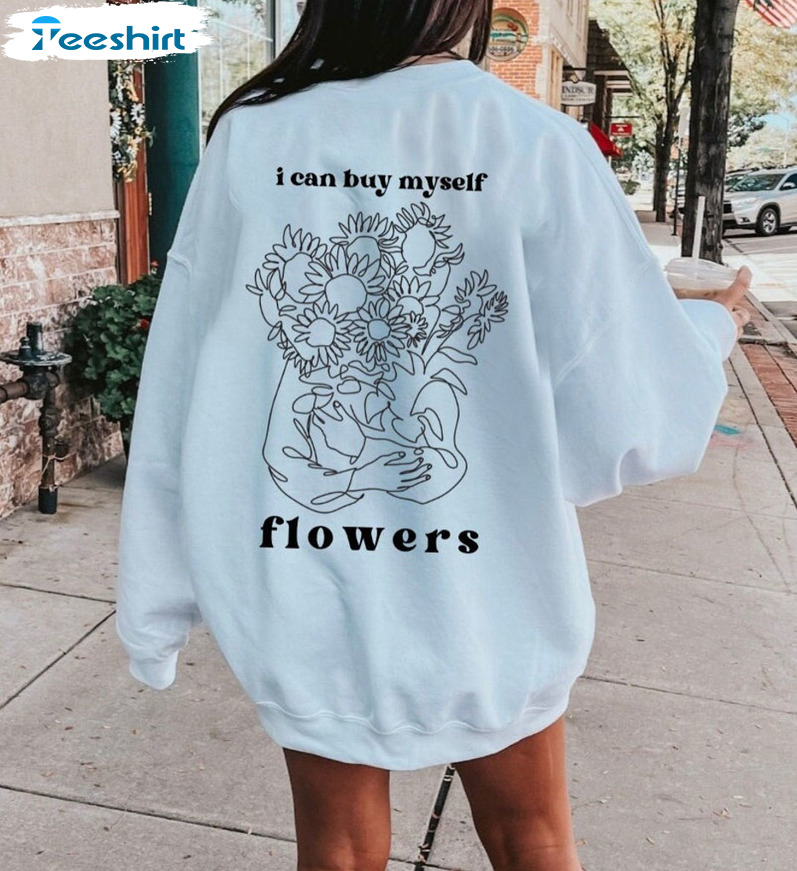 I Can Buy Myself Flowers Sweatshirt, Miley Cyrus Crewneck Unisex T-shirt