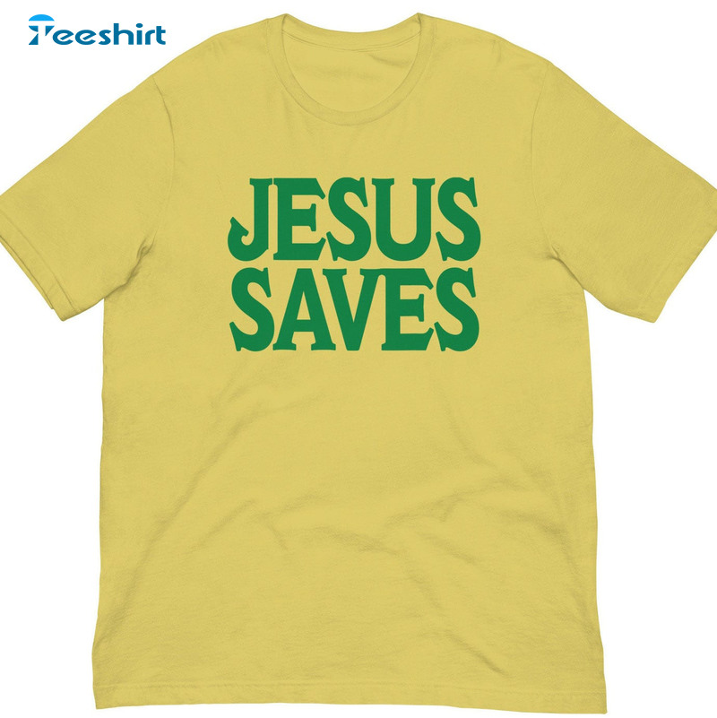 Jesus Saves Is The Only Way Shirt, Mall Of America Jesus Unisex T-shirt Crewneck