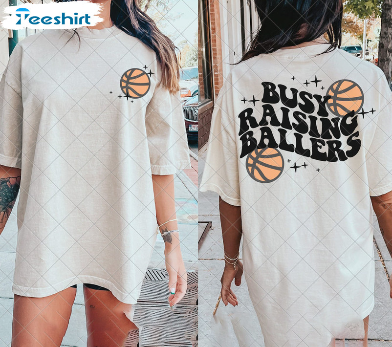 Busy Raising Ballers Trendy Shirt, Basketball Long Sleeve Sweatshirt