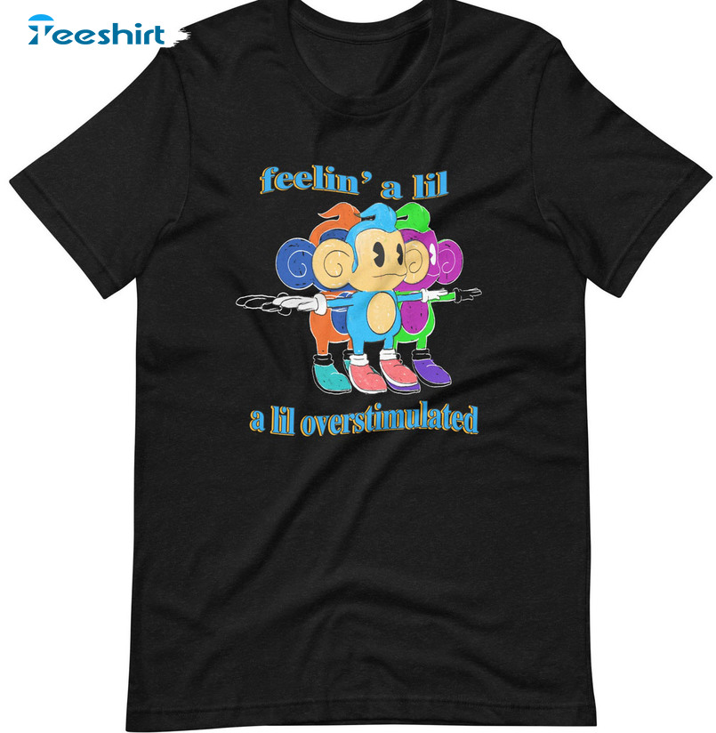 Feelin'a Lil A Lil Overstimulated Shirt, Cute Unisex T-shirt Unisex Hoodie