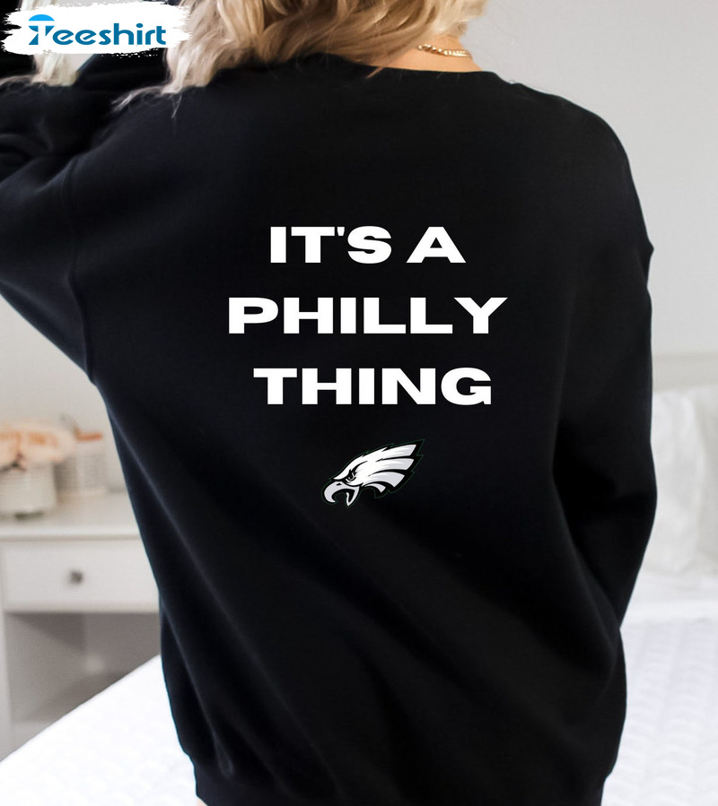 Eagles It's A Philly Thing Shirt, Philadelphia Football Lover Short Sleeve Crewneck