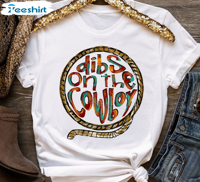 Dibs On The Cowboy Vintage Shirt, Funny Country Western Retro Short Sleeve Crewneck