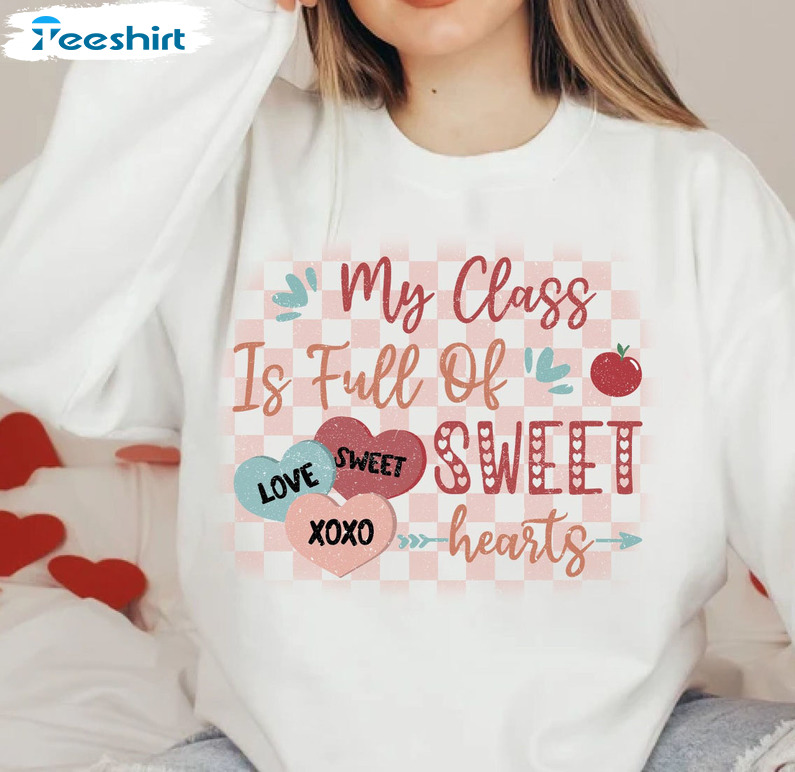 My Class Is Full Of Sweet Hearts Vintage Shirt, Trending Valentines Teacher Short Sleeve Tee Tops