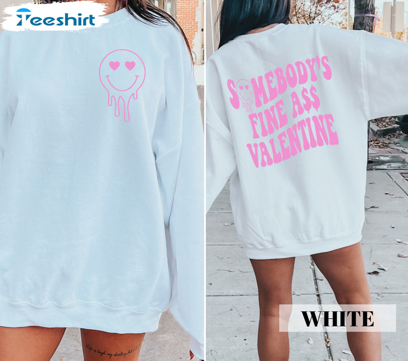 Somebodys Fine Ass Valentine Sweatshirt. Funny Love Valentines Day Unisex Hoodie Short Sleeve