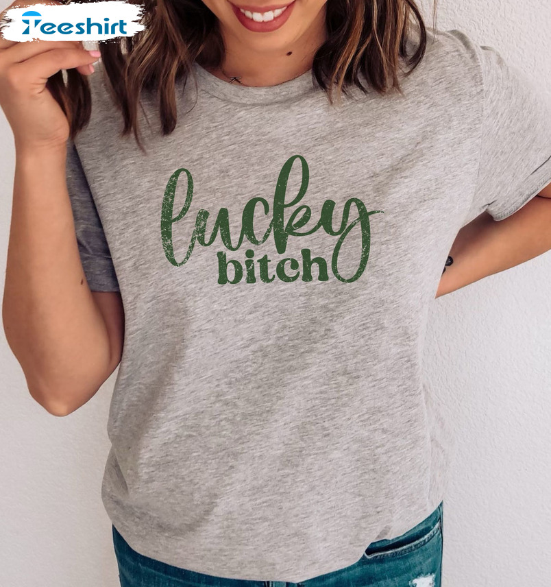 Lucky Bitch Shirt, St Patricks Day Crewneck Short Sleeve