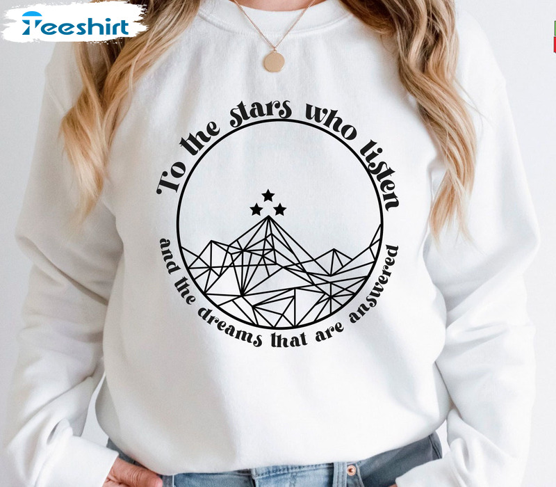 To The Stars Who Listen Trendy Shirt, A Court Of Thorns And Roses Court Unisex Hoodie Long Sleeve