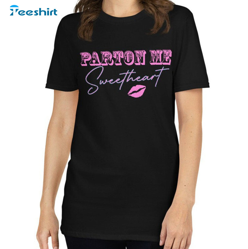 Parton Me Sweetheart Vintage Shirt, Trending Dolly Retro Unisex Hoodie Crewneck