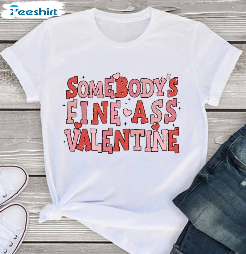 Somebody's Fine Ass Valentine Shirt, Vintage Unisex Hoodie Long Sleeve