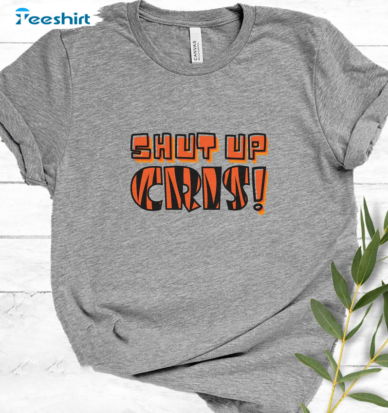 Shut Up Cris Shirt, Cincinnati Bengals Who Dey Football Unisex Hoodie Crewneck