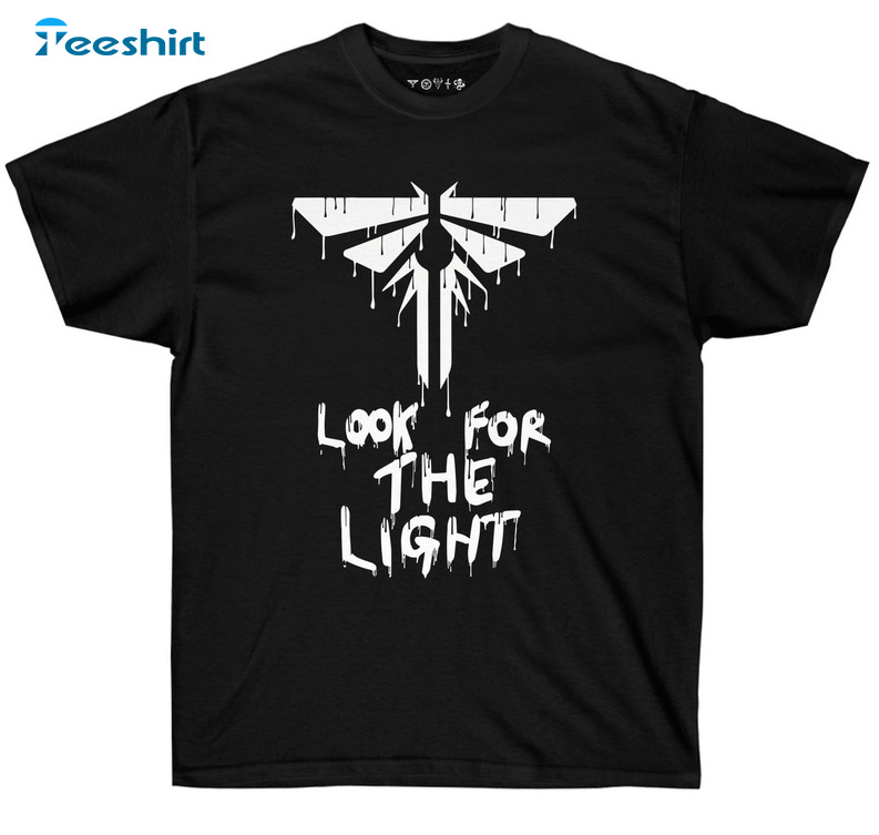 Look For The Light Shirt, The Last Of Us Sweater Unisex T-shirt