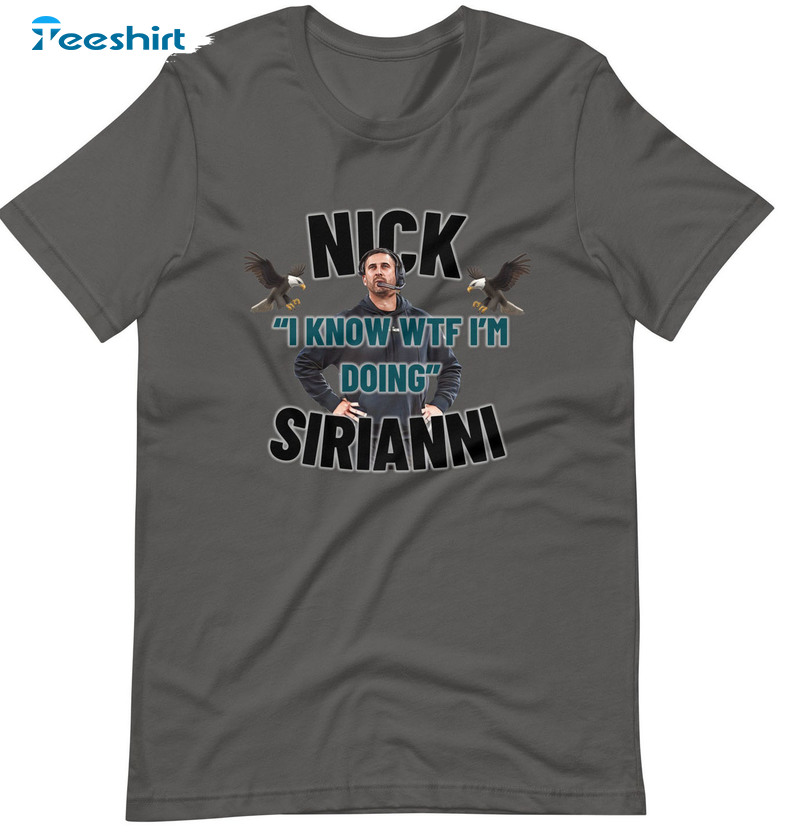 Nick Sirianni Trendy Shirt, I Know WTF I'm Doing Short Sleeve Unisex Hoodie