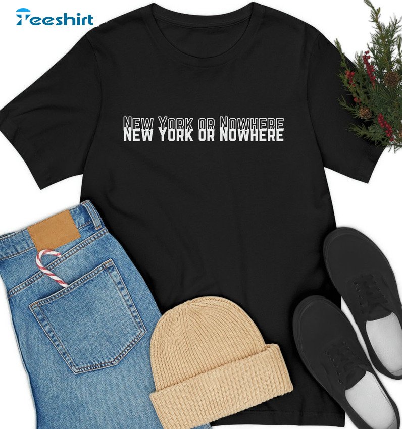 New York Or Nowhere Trending Shirt, East Coast Tee Tops Short Sleeve