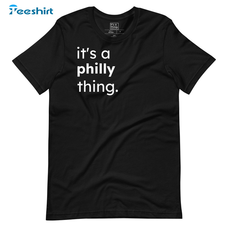 It's A Philly Thing Shirt, Eagles Philly Eagles Philadelphia Tee Tops Long Sleeve