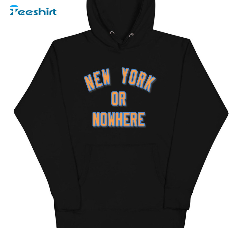 New York Or Nowhere Trendy Unisex T-shirt , Unisex Hoodie