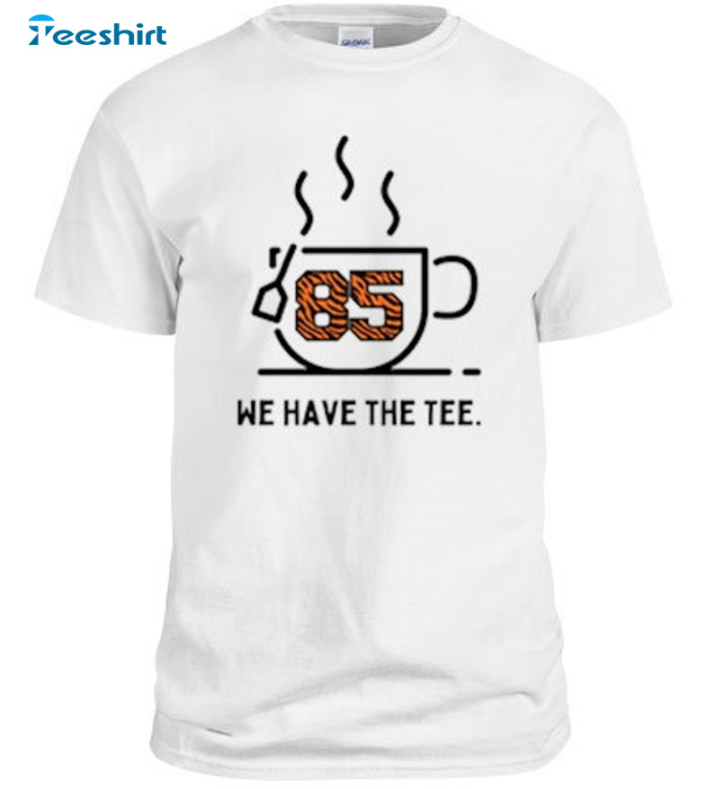 We Have The Tee Shirt, Higgins Bengals Short Sleeve Crewneck